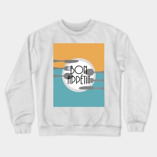 bon appetit,quote,quotation Crewneck Sweatshirt